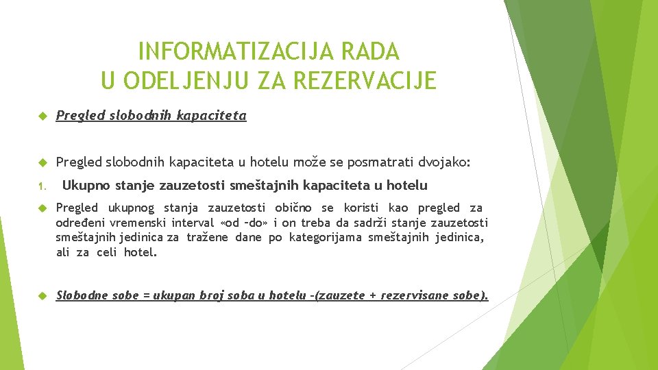 INFORMATIZACIJA RADA U ODELJENJU ZA REZERVACIJE Pregled slobodnih kapaciteta u hotelu može se posmatrati