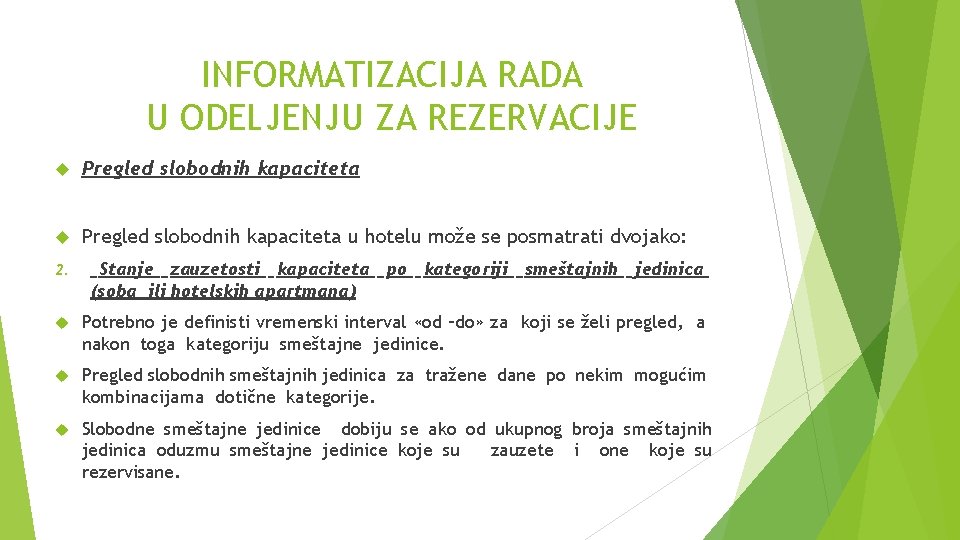 INFORMATIZACIJA RADA U ODELJENJU ZA REZERVACIJE Pregled slobodnih kapaciteta u hotelu može se posmatrati