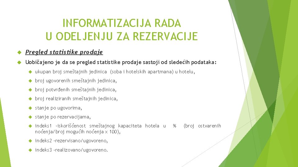 INFORMATIZACIJA RADA U ODELJENJU ZA REZERVACIJE Pregled statistike prodaje Uobičajeno je da se pregled