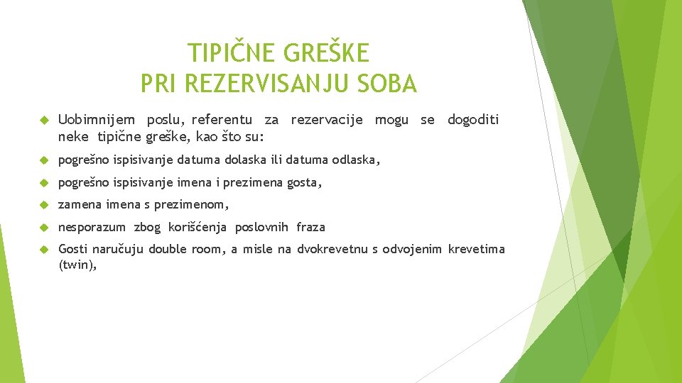 TIPIČNE GREŠKE PRI REZERVISANJU SOBA Uobimnijem poslu, referentu za rezervacije mogu se dogoditi neke