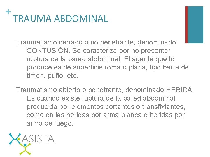 + TRAUMA ABDOMINAL Traumatismo cerrado o no penetrante, denominado CONTUSIÓN. Se caracteriza por no