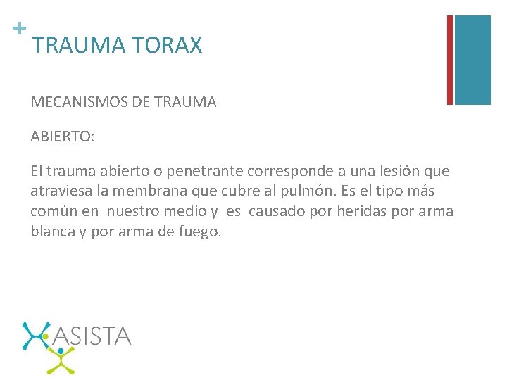 + TRAUMA TORAX MECANISMOS DE TRAUMA ABIERTO: El trauma abierto o penetrante corresponde a