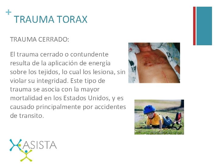 + TRAUMA TORAX TRAUMA CERRADO: El trauma cerrado o contundente resulta de la aplicación