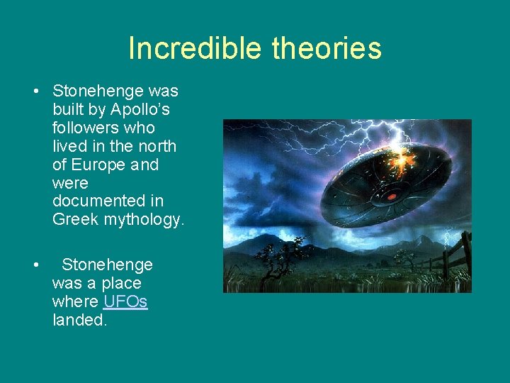 Incredible theories • Stonehenge was built by Apollo’s followers who lived in the north