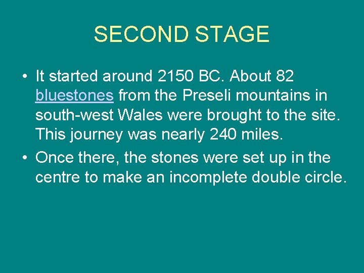 SECOND STAGE • It started around 2150 BC. About 82 bluestones from the Preseli