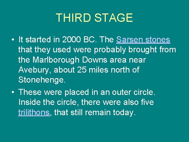 THIRD STAGE • It started in 2000 BC. The Sarsen stones that they used