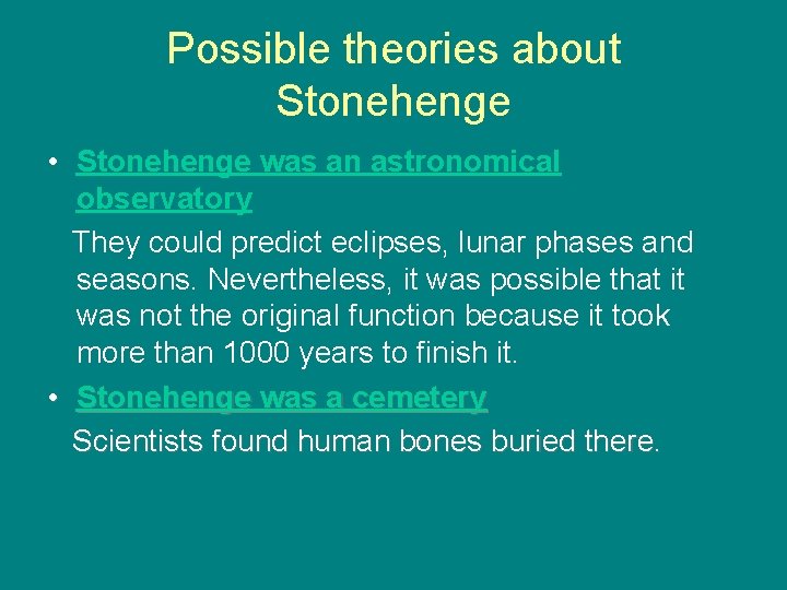 Possible theories about Stonehenge • Stonehenge was an astronomical observatory They could predict eclipses,