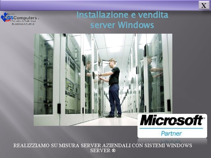 Installazione e vendita server Windows REALIZZIAMO SU MISURA SERVER AZIENDALI CON SISTEMI WINDOWS SERVER