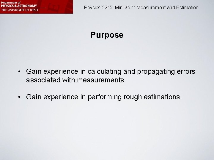 Physics 2215 Minilab 1: Measurement and Estimation Purpose • Gain experience in calculating and