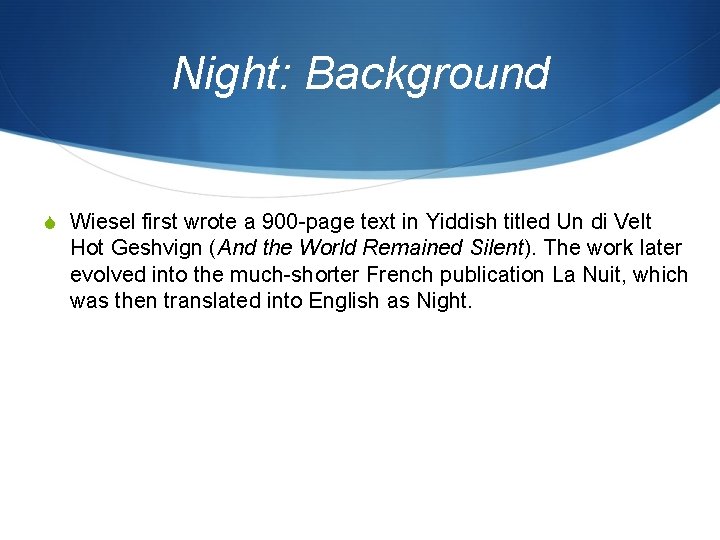 Night: Background S Wiesel first wrote a 900 -page text in Yiddish titled Un