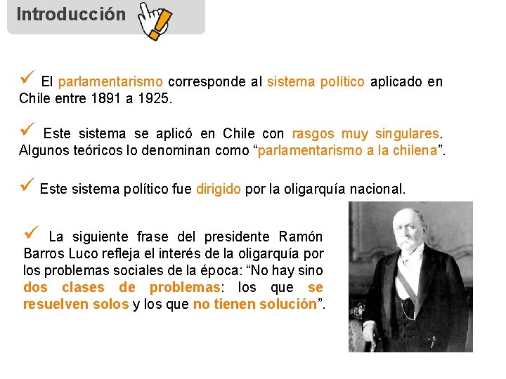 Introducción ü El parlamentarismo corresponde al sistema político aplicado en Chile entre 1891 a