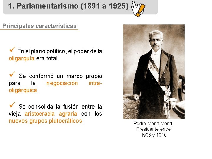 1. Parlamentarismo (1891 a 1925) Principales características ü En el plano político, el poder