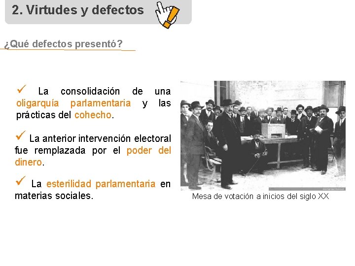 2. Virtudes y defectos ¿Qué defectos presentó? ü La consolidación de una oligarquía parlamentaria