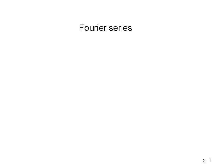 Fourier series 2 - 1 