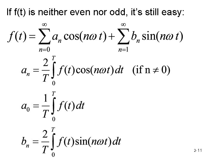 If f(t) is neither even nor odd, it’s still easy: 2 - 11 