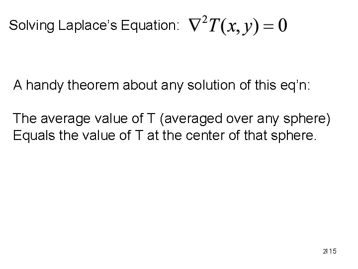 Solving Laplace’s Equation: A handy theorem about any solution of this eq’n: The average