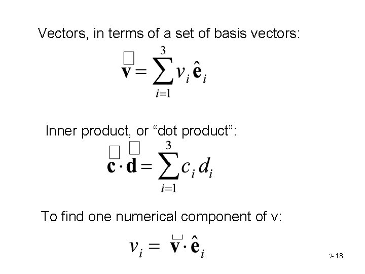 Vectors, in terms of a set of basis vectors: Inner product, or “dot product”: