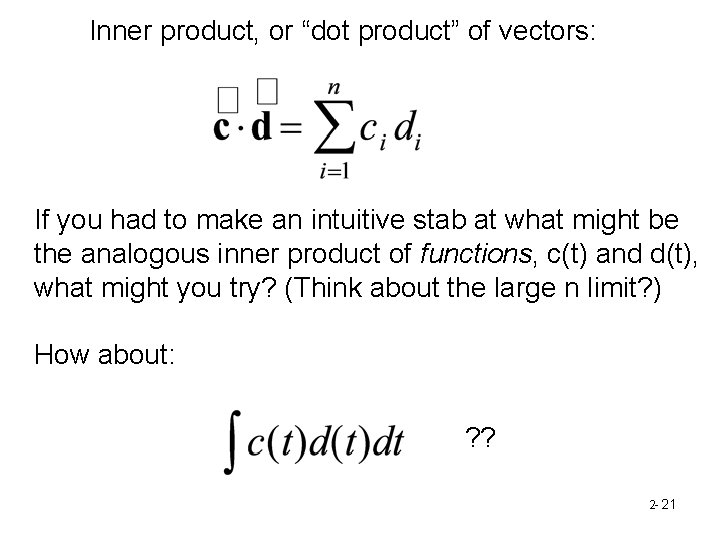 Inner product, or “dot product” of vectors: If you had to make an intuitive