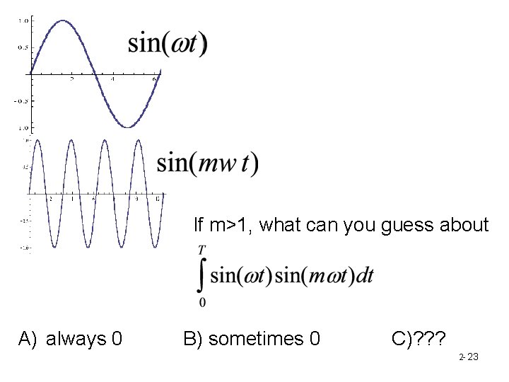 If m>1, what can you guess about A) always 0 B) sometimes 0 C)?