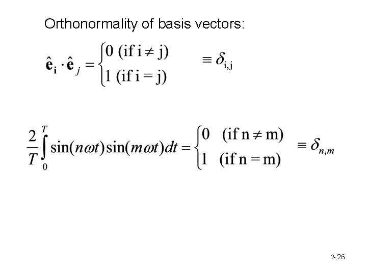 Orthonormality of basis vectors: 2 - 26 