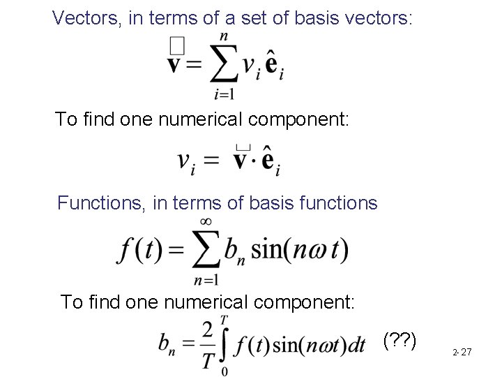 Vectors, in terms of a set of basis vectors: To find one numerical component: