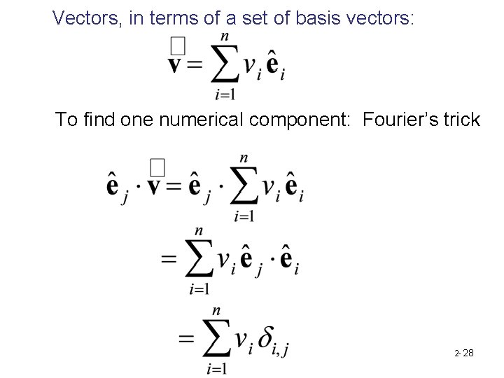 Vectors, in terms of a set of basis vectors: To find one numerical component: