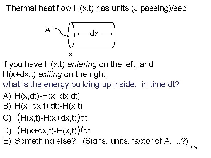 Thermal heat flow H(x, t) has units (J passing)/sec A dx x If you