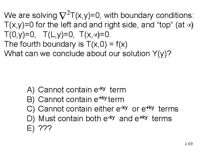 We are solving T(x, y)=0, with boundary conditions: T(x, y)=0 for the left and