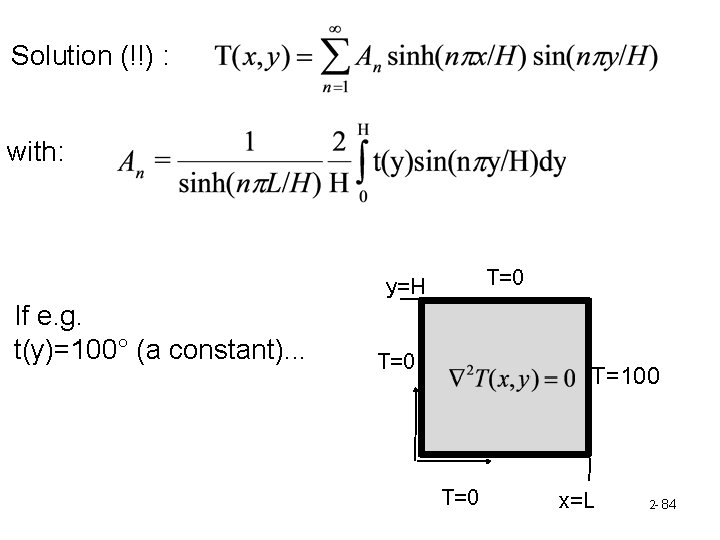 Solution (!!) : with: T=0 y=H If e. g. t(y)=100° (a constant). . .