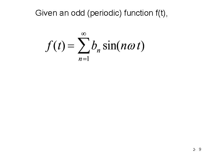 Given an odd (periodic) function f(t), 2 - 9 