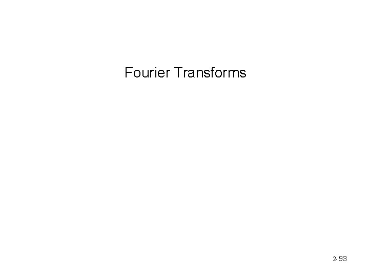 Fourier Transforms 2 - 93 