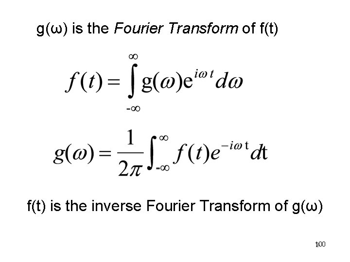 g(ω) is the Fourier Transform of f(t) is the inverse Fourier Transform of g(ω)