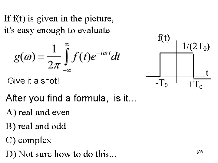 If f(t) is given in the picture, it's easy enough to evaluate Give it