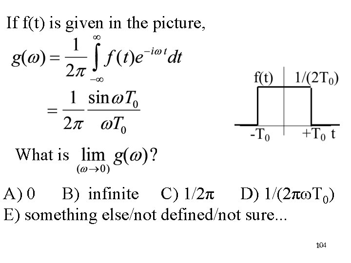 If f(t) is given in the picture, What is A) 0 B) infinite C)