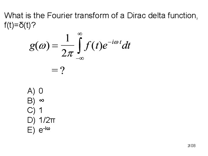 What is the Fourier transform of a Dirac delta function, f(t)=δ(t)? A) B) C)