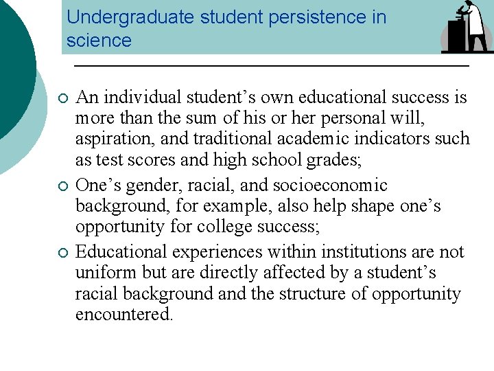 Undergraduate student persistence in science ¡ ¡ ¡ An individual student’s own educational success