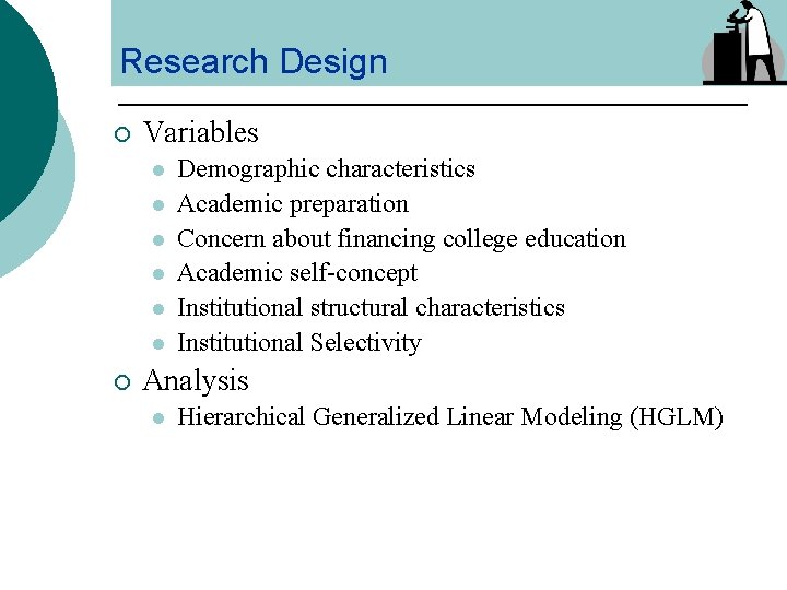 Research Design ¡ Variables l l l ¡ Demographic characteristics Academic preparation Concern about