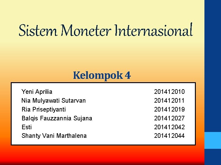 Sistem Moneter Internasional Kelompok 4 Yeni Aprilia Nia Mulyawati Sutarvan Ria Priseptiyanti Balqis Fauzzannia