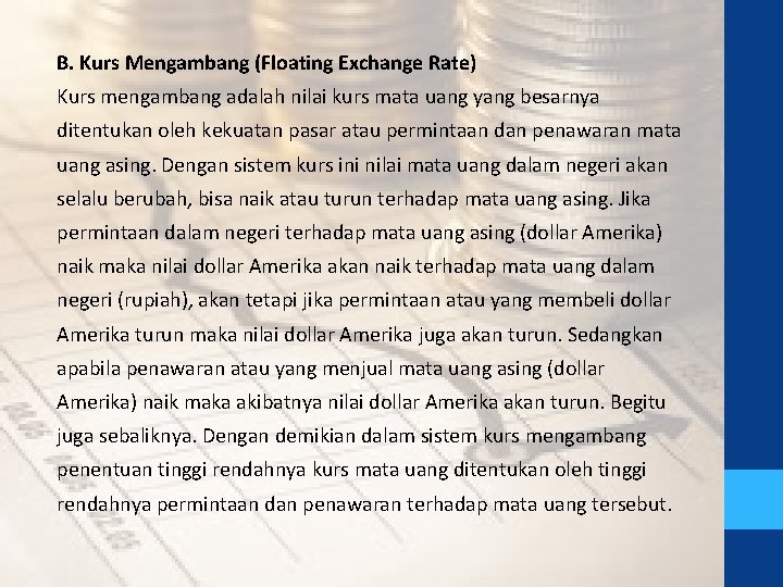B. Kurs Mengambang (Floating Exchange Rate) Kurs mengambang adalah nilai kurs mata uang yang