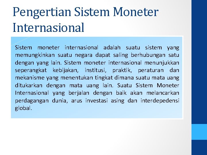 Pengertian Sistem Moneter Internasional Sistem moneter internasional adalah suatu sistem yang memungkinkan suatu negara