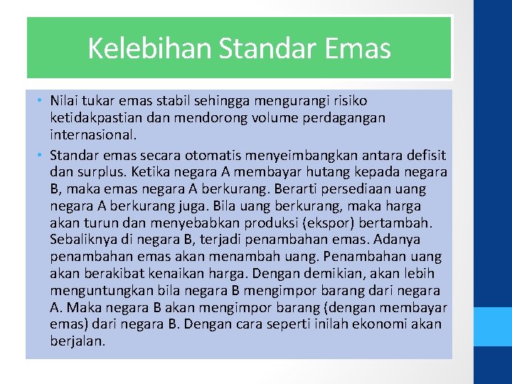 Kelebihan Standar Emas • Nilai tukar emas stabil sehingga mengurangi risiko ketidakpastian dan mendorong