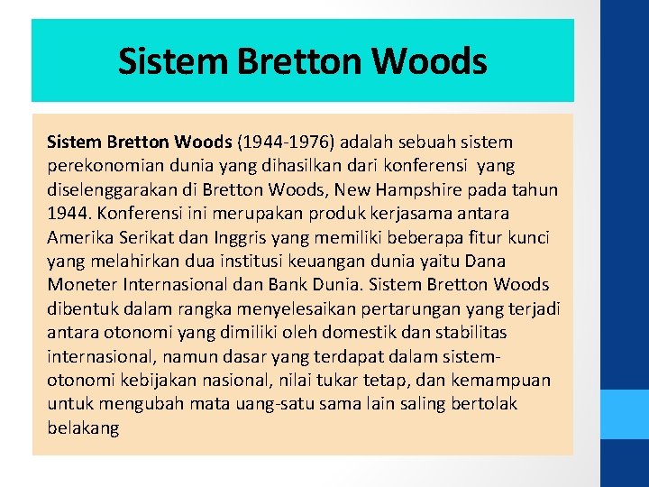 Sistem Bretton Woods (1944 -1976) adalah sebuah sistem perekonomian dunia yang dihasilkan dari konferensi