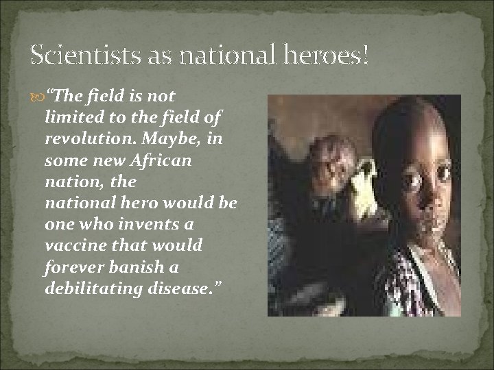 Scientists as national heroes! “The field is not limited to the field of revolution.