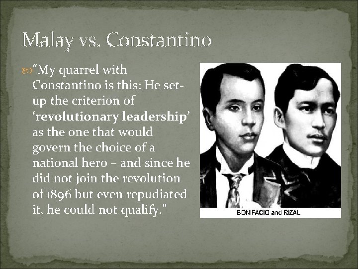 Malay vs. Constantino “My quarrel with Constantino is this: He setup the criterion of