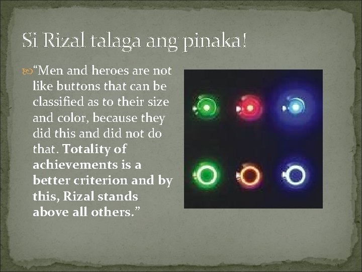 Si Rizal talaga ang pinaka! “Men and heroes are not like buttons that can