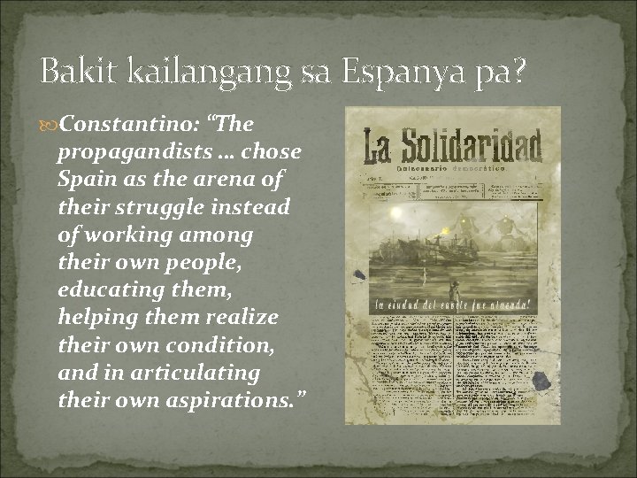 Bakit kailangang sa Espanya pa? Constantino: “The propagandists … chose Spain as the arena