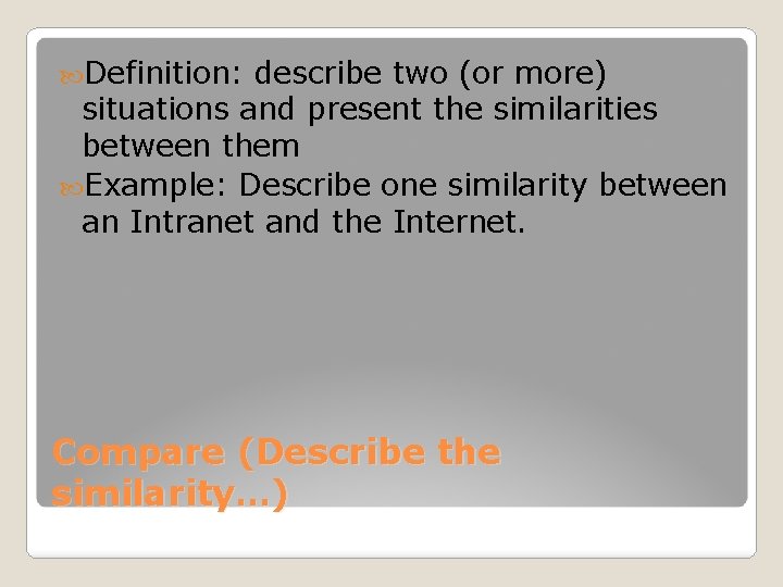 Definition: describe two (or more) situations and present the similarities between them Example: