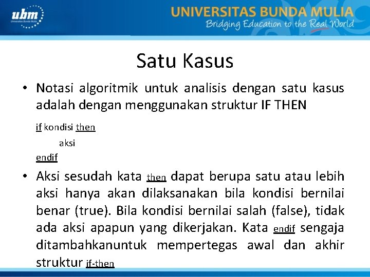 Satu Kasus • Notasi algoritmik untuk analisis dengan satu kasus adalah dengan menggunakan struktur