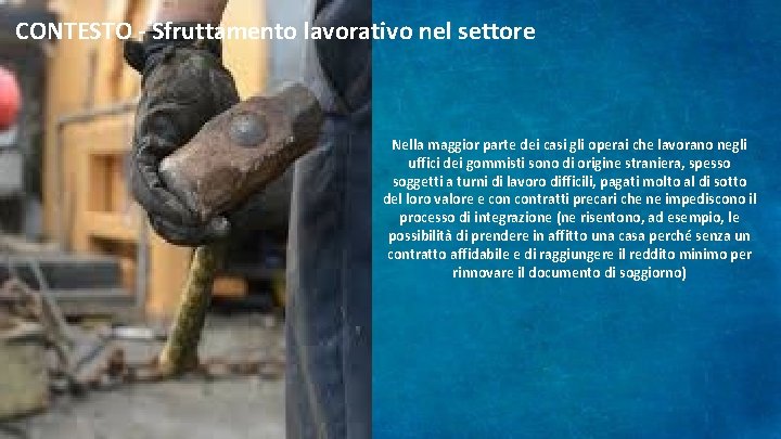 CONTESTO - Sfruttamento lavorativo nel settore Nella maggior parte dei casi gli operai che