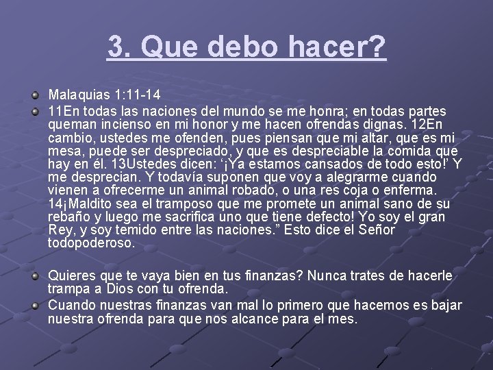 3. Que debo hacer? Malaquias 1: 11 -14 11 En todas las naciones del